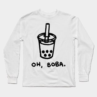 Oh, Boba Long Sleeve T-Shirt